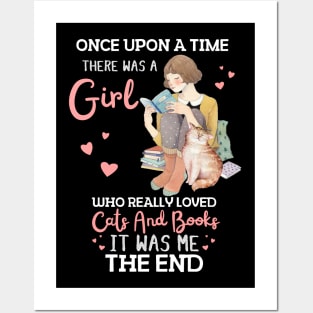 Once Upon A Time There Was A Girl Who Really Loved Cats And Books It Was Me The End, Reading Books and Cats Lover Posters and Art